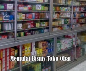 Memulai Bisnis Toko Obat